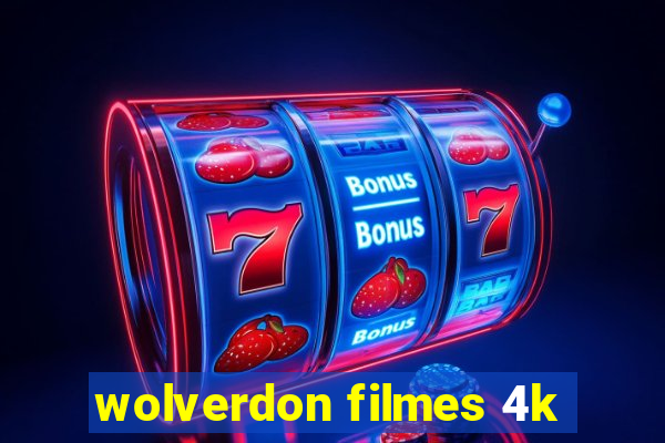 wolverdon filmes 4k